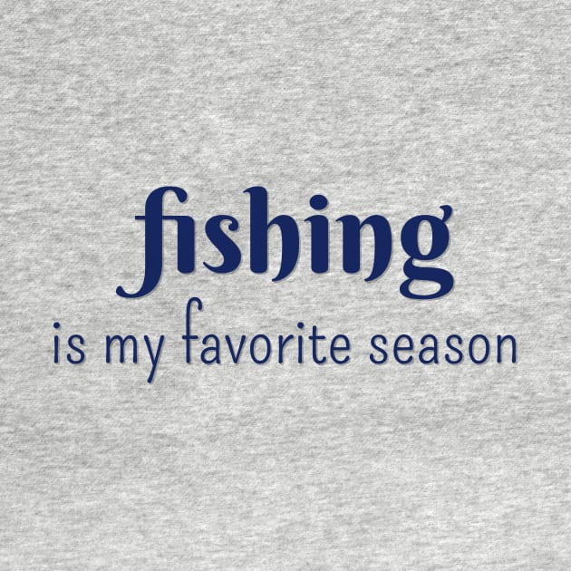 Fishing is my favorite season by LM Designs by DS